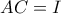 AC=I
