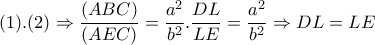(1).(2) \Rightarrow  \dfrac{(ABC)}{(AEC)}= \dfrac{a^2}{b^2}. \dfrac{DL}{LE}= \dfrac{a^2}{b^2} \Rightarrow DL=LE     (1).(2) \Rightarrow  \dfrac{(ABC)}{(AEC)}= \dfrac{a^2}{b^2}. \dfrac{DL}{LE}= \dfrac{a^2}{b^2} \Rightarrow DL=LE