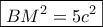 \boxed{B{M^2} = 5{c^2}}
