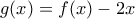 g(x)=f(x)-2x