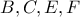 B,C,E,F