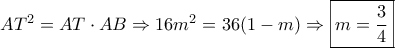 A{T^2} = AT \cdot AB \Rightarrow 16{m^2} = 36(1 - m) \Rightarrow \boxed{m = \frac{3}{4}}