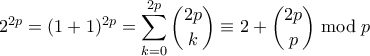 \displaystyle{ 2^{2p} = (1+1)^{2p} = \sum_{k=0}^{2p} \binom{2p}{k} \equiv 2 + \binom{2p}{p} \bmod p}