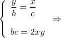 \displaystyle \left\{ \begin{array}{l} 
\dfrac{y}{b} = \dfrac{x}{c}\\ 
\\ 
bc = 2xy 
\end{array} \right. \Rightarrow 