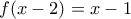 \displaystyle{f(x-2)=x-1}