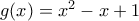 g(x)=x^{2}-x+1
