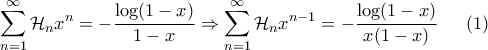 \displaystyle{\sum_{n=1}^{\infty} \mathcal{H}_n x^n = - \frac{\log (1-x)}{1-x} \Rightarrow \sum_{n=1}^{\infty} \mathcal{H}_n x^{n-1} = - \frac{\log(1-x)}{x (1-x)} \;\; \quad (1)} \displaystyle{\sum_{n=1}^{\infty} \mathcal{H}_n x^n = - \frac{\log (1-x)}{1-x} \Rightarrow \sum_{n=1}^{\infty} \mathcal{H}_n x^{n-1} = - \frac{\log(1-x)}{x (1-x)} \;\; \quad (1)}