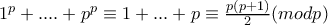 1^{p}+....+p^{p}\equiv 1+...+p\equiv \frac{p(p+1)}{2}(modp)