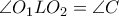 \angle O_1LO_2=\angle C \angle O_1LO_2=\angle C