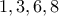 \displaystyle{1,3,6,8}