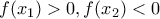 f(x_1)>0,f(x_2)<0 f(x_1)>0,f(x_2)<0