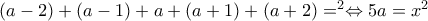 (a-2)+(a-1)+a+(a+1)+(a+2)=&chi;^2 \Leftrightarrow 5a=x^2