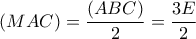 (MAC)=\dfrac{(ABC)}{2}=\dfrac{3E}{2}