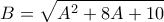 \displaystyle{B=\sqrt{A^2 +8A +10}}
