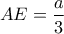 \displaystyle AE=\frac{a}{3}