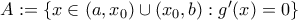 A:=\{x\in(a,x_{0})\cup(x_{0},b):g^{\prime}(x)=0\}
