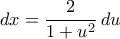 dx=\dfrac{2}{1+u^2}\,du