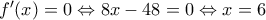 {f}'(x)=0\Leftrightarrow 8x-48=0\Leftrightarrow x=6