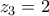 {{z}_{3}}=2