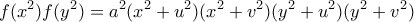 \displaystyle{f(x^2)f(y^2)=a^2(x^2+u^2)(x^2+v^2)(y^2+u^2)(y^2+v^2)}