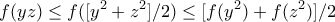 \displaystyle{f(yz)\leq f([y^2+z^2]/2)\leq [f(y^2)+f(z^2)]/2}