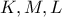 \displaystyle{K,M , L}