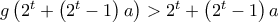 g\left(2^t+\left(2^t-1\right)a\right) > 2^t+\left(2^t-1\right)a