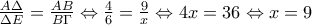 \frac{A\Delta }{\Delta E}=\frac{AB}{B\Gamma }\Leftrightarrow \frac{4}{6}=\frac{9}{x}\Leftrightarrow 4x=36\Leftrightarrow x=9
