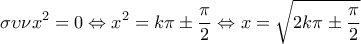 \displaystyle{ \sigma \upsilon \nu x^2=0\Leftrightarrow x^2=k\pi\pm \frac{\pi}{2}\Leftrightarrow x=\sqrt{2k\pi\pm \frac{\pi}{2}}}