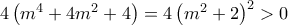 4\left ( m^{4}+4m^{2}+4 \right )=4\left ( m^{2}+2 \right )^{2}> 0
