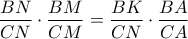 \dfrac{{BN}}{{CN}} \cdot \dfrac{{BM}}{{CM}} = \dfrac{{BK}}{{CN}} \cdot \dfrac{{BA}}{{CA}}