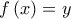 \displaystyle{f\left( x \right) = y}