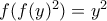 f(f(y)^{2})=y^{2}