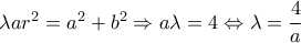 \lambda ar^{2}=a^{2}+b^{2}\Rightarrow a\lambda =4\Leftrightarrow \lambda =\dfrac{4}{a} \lambda ar^{2}=a^{2}+b^{2}\Rightarrow a\lambda =4\Leftrightarrow \lambda =\dfrac{4}{a}