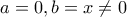 a=0,b=x\neq0