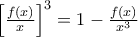 \left[\frac{f(x)}{x} \right]^{3}=1-\frac{f(x)}{x^{3}}