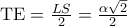 \textrm{TE}=\frac{LS}{2}=\frac{\alpha \sqrt{2}}{2}