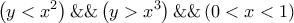 \displaystyle{
\left( {y < x^2 } \right)\& \& \left( {y > x^3 } \right)\& \& \left( {0 < x < 1} \right)
} \displaystyle{
\left( {y < x^2 } \right)\& \& \left( {y > x^3 } \right)\& \& \left( {0 < x < 1} \right)
}