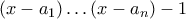 (x-a_1)\ldots (x-a_n)-1 (x-a_1)\ldots (x-a_n)-1