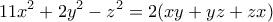 \displaystyle{11x^2 +2y^2 -z^2 =2(xy+yz+zx)}