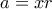 \displaystyle{a=xr}