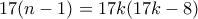 17(n-1)= 17k(17k-8)