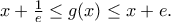 x+\frac{1}{e}\leq g(x)\leq x+e.