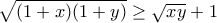 \sqrt {(1+x)(1+y)} \ge \sqrt {xy} +1