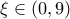 \xi \in (0,9)