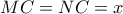MC=NC=x