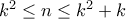 k^2 \leq n \leq k^2 + k