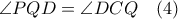 \angle PQD=\angle DCQ \quad (4)