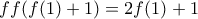 ff(f(1)+1)=2f(1)+1
