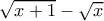 \sqrt {x+1}-\sqrt x 